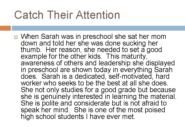 Catch Their Attention When Sarah was in preschool she sat her mom down and