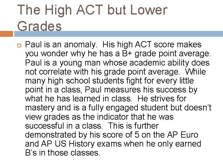 The High ACT but Lower Grades Paul is an anomaly. His high ACT score
