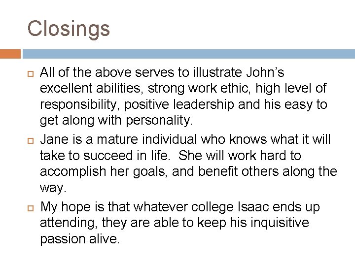 Closings All of the above serves to illustrate John’s excellent abilities, strong work ethic,