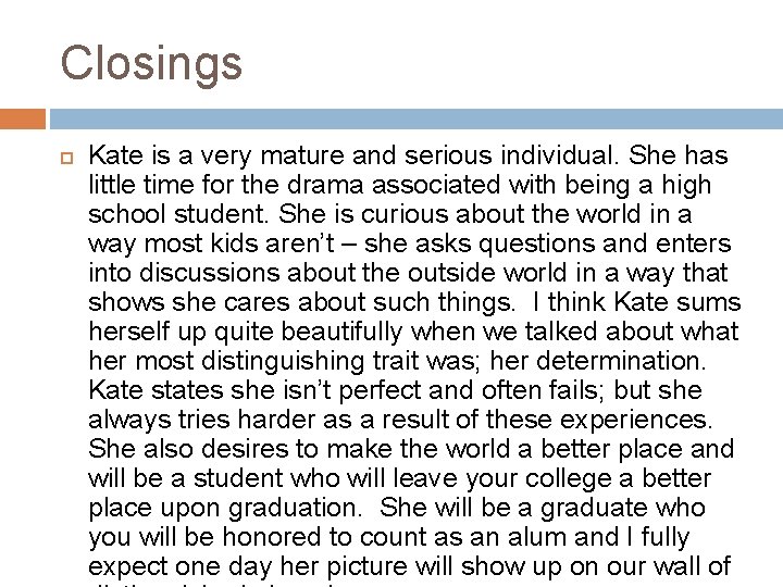 Closings Kate is a very mature and serious individual. She has little time for