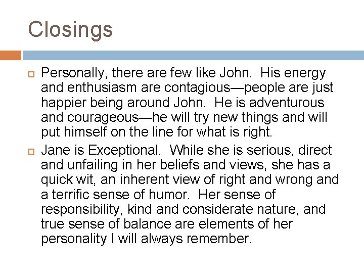 Closings Personally, there are few like John. His energy and enthusiasm are contagious—people are