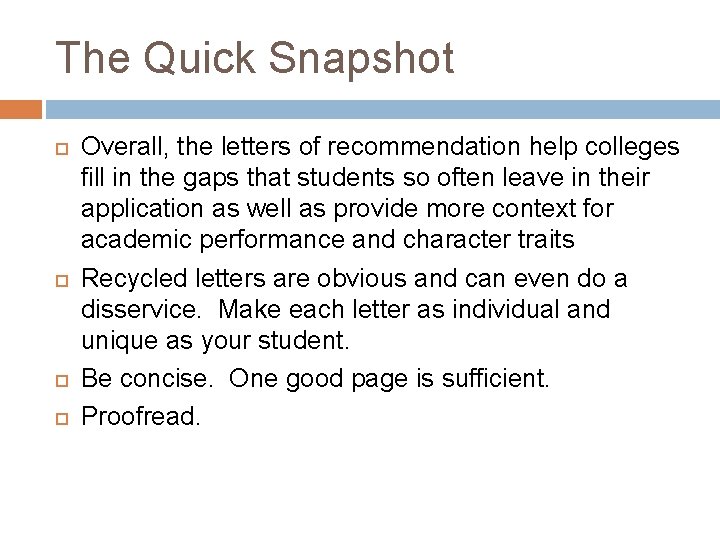 The Quick Snapshot Overall, the letters of recommendation help colleges fill in the gaps