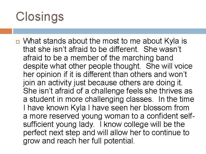 Closings What stands about the most to me about Kyla is that she isn’t