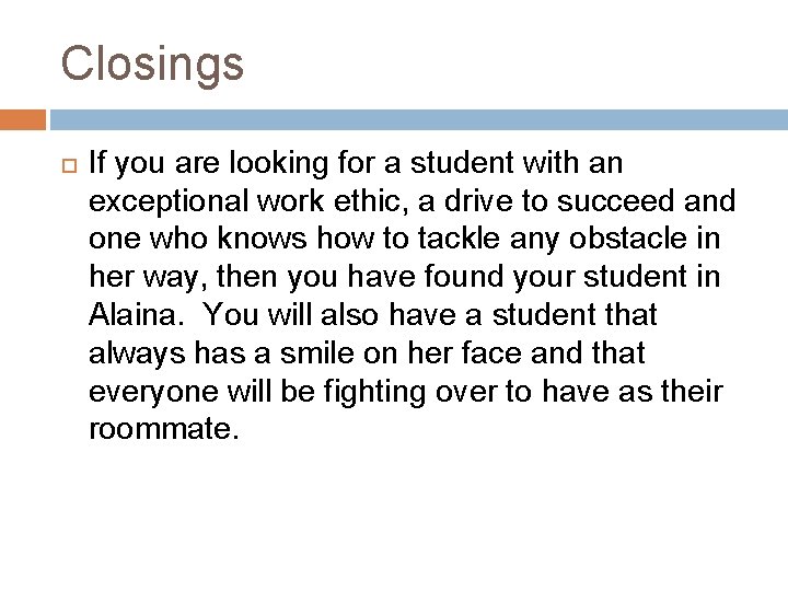 Closings If you are looking for a student with an exceptional work ethic, a