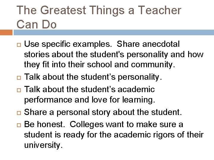 The Greatest Things a Teacher Can Do Use specific examples. Share anecdotal stories about