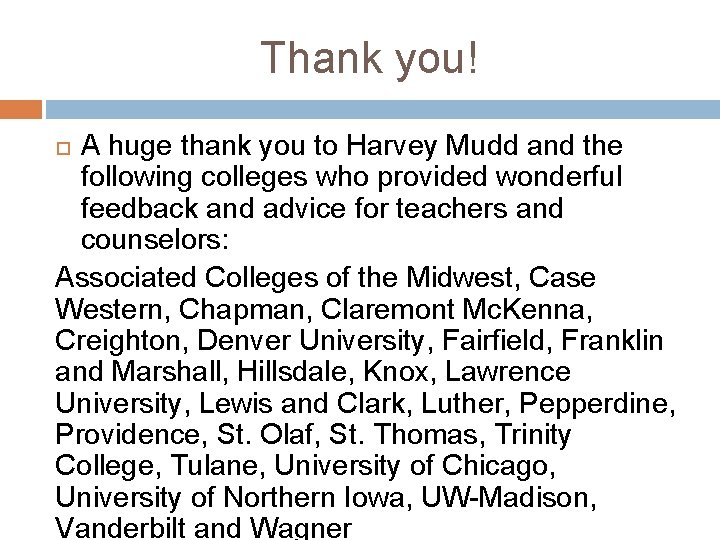 Thank you! A huge thank you to Harvey Mudd and the following colleges who