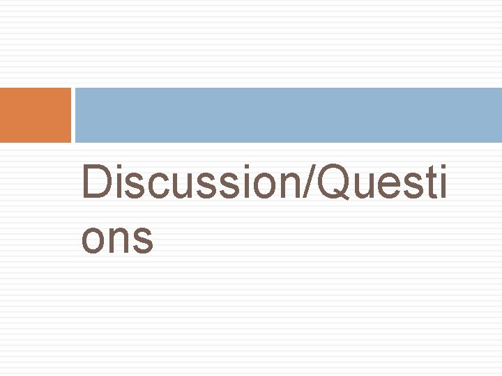 Discussion/Questi ons 