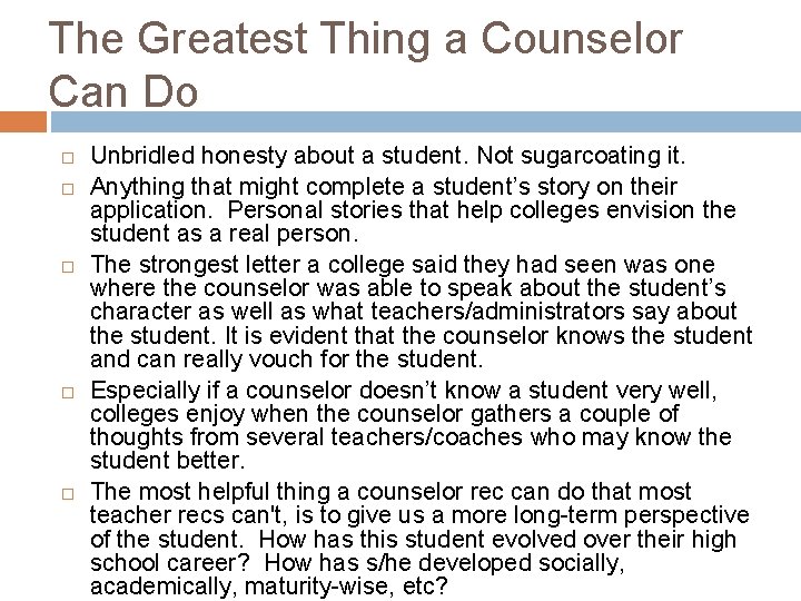 The Greatest Thing a Counselor Can Do Unbridled honesty about a student. Not sugarcoating