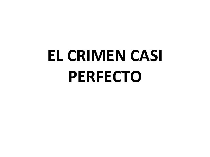 EL CRIMEN CASI PERFECTO LA COARTADA DE LOS