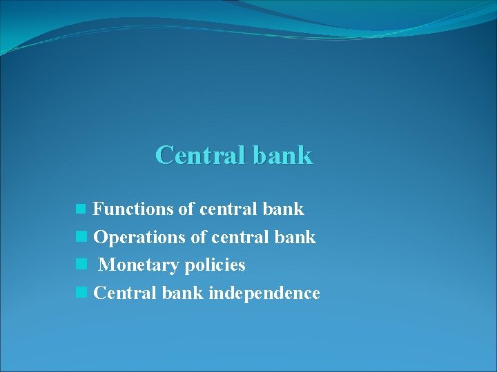 Central bank n Functions of central bank n Operations of central bank n Monetary