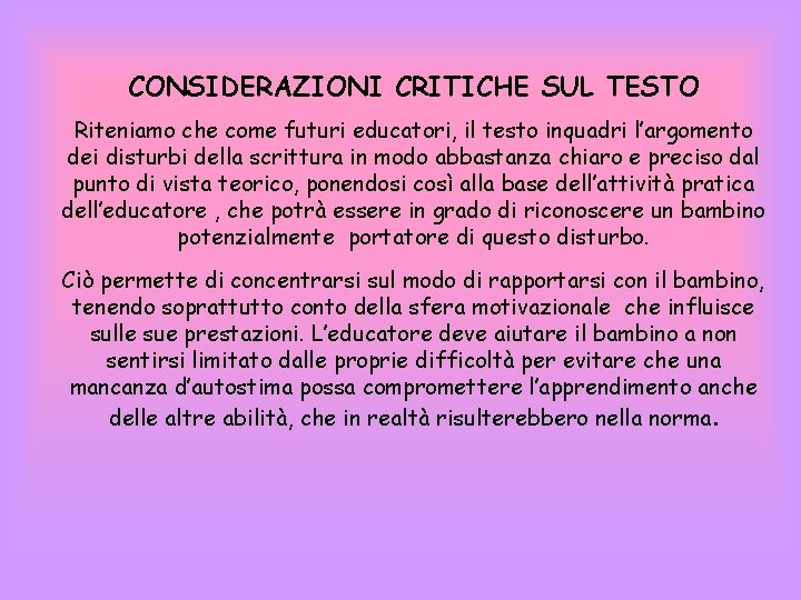 CONSIDERAZIONI CRITICHE SUL TESTO Riteniamo che come futuri educatori, il testo inquadri l’argomento dei