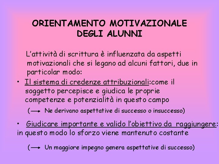 ORIENTAMENTO MOTIVAZIONALE DEGLI ALUNNI L’attività di scrittura è influenzata da aspetti motivazionali che si