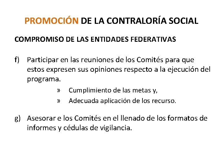 PROMOCIÓN DE LA CONTRALORÍA SOCIAL COMPROMISO DE LAS ENTIDADES FEDERATIVAS f) Participar en las