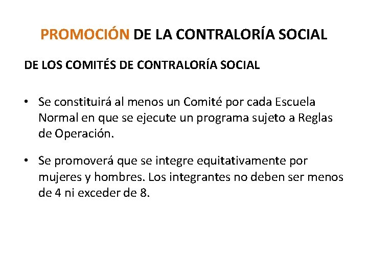 PROMOCIÓN DE LA CONTRALORÍA SOCIAL DE LOS COMITÉS DE CONTRALORÍA SOCIAL • Se constituirá