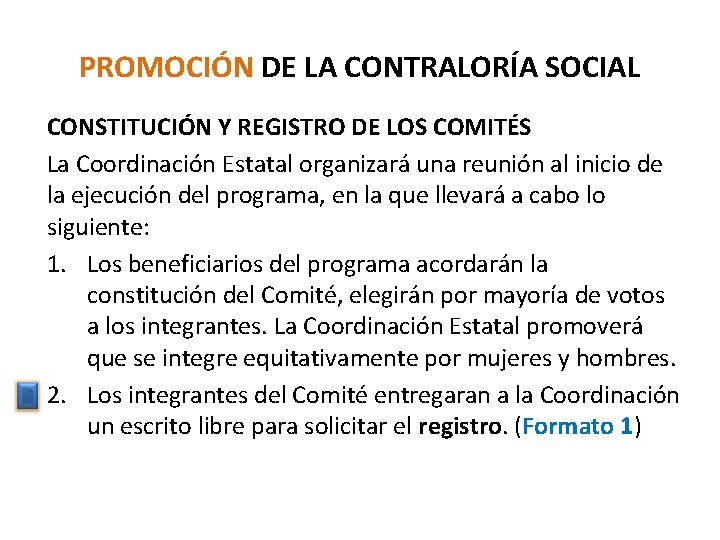 PROMOCIÓN DE LA CONTRALORÍA SOCIAL CONSTITUCIÓN Y REGISTRO DE LOS COMITÉS La Coordinación Estatal