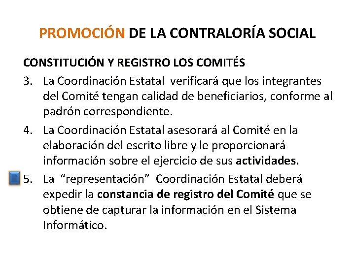 PROMOCIÓN DE LA CONTRALORÍA SOCIAL CONSTITUCIÓN Y REGISTRO LOS COMITÉS 3. La Coordinación Estatal