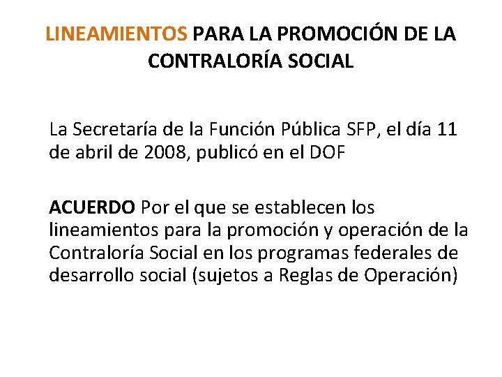 LINEAMIENTOS PARA LA PROMOCIÓN DE LA CONTRALORÍA SOCIAL La Secretaría de la Función Pública