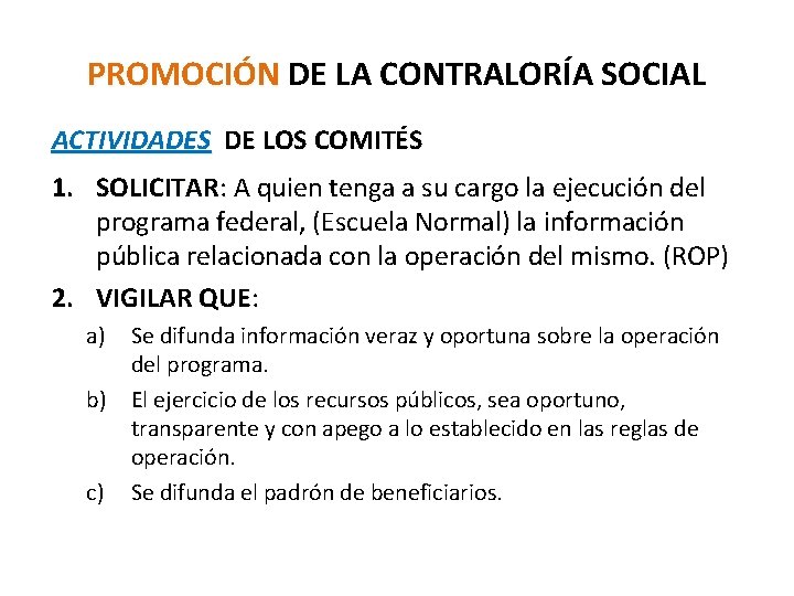 PROMOCIÓN DE LA CONTRALORÍA SOCIAL ACTIVIDADES DE LOS COMITÉS 1. SOLICITAR: A quien tenga