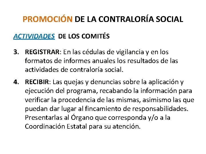 PROMOCIÓN DE LA CONTRALORÍA SOCIAL ACTIVIDADES DE LOS COMITÉS 3. REGISTRAR: En las cédulas