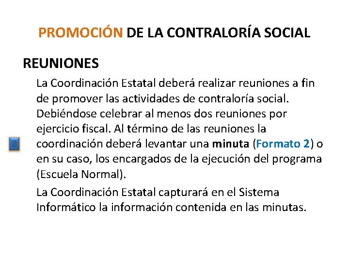 PROMOCIÓN DE LA CONTRALORÍA SOCIAL REUNIONES La Coordinación Estatal deberá realizar reuniones a fin