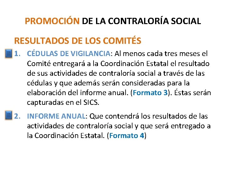 PROMOCIÓN DE LA CONTRALORÍA SOCIAL RESULTADOS DE LOS COMITÉS 1. CÉDULAS DE VIGILANCIA: VIGILANCIA