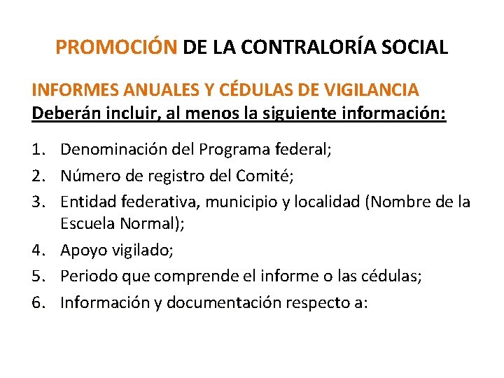 PROMOCIÓN DE LA CONTRALORÍA SOCIAL INFORMES ANUALES Y CÉDULAS DE VIGILANCIA Deberán incluir, al