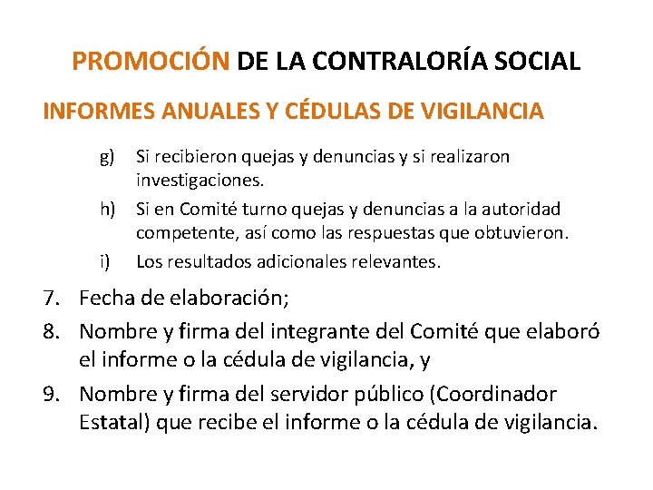 PROMOCIÓN DE LA CONTRALORÍA SOCIAL INFORMES ANUALES Y CÉDULAS DE VIGILANCIA g) Si recibieron