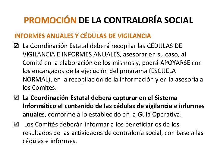 PROMOCIÓN DE LA CONTRALORÍA SOCIAL INFORMES ANUALES Y CÉDULAS DE VIGILANCIA La Coordinación Estatal