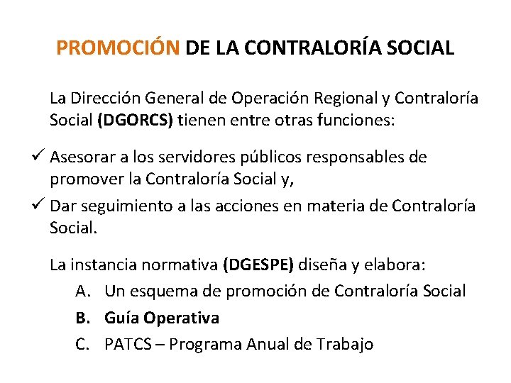 PROMOCIÓN DE LA CONTRALORÍA SOCIAL La Dirección General de Operación Regional y Contraloría Social
