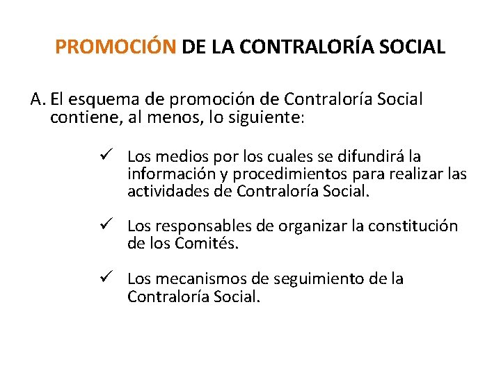 PROMOCIÓN DE LA CONTRALORÍA SOCIAL A. El esquema de promoción de Contraloría Social contiene,