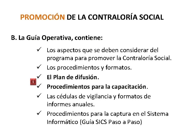 PROMOCIÓN DE LA CONTRALORÍA SOCIAL B. La Guía Operativa, contiene: ü Los aspectos que