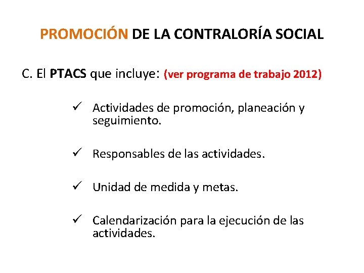 PROMOCIÓN DE LA CONTRALORÍA SOCIAL C. El PTACS que incluye: (ver programa de trabajo