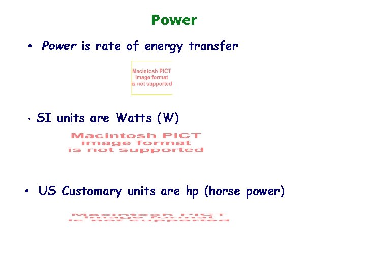 Power • Power is rate of energy transfer • SI units are Watts (W)