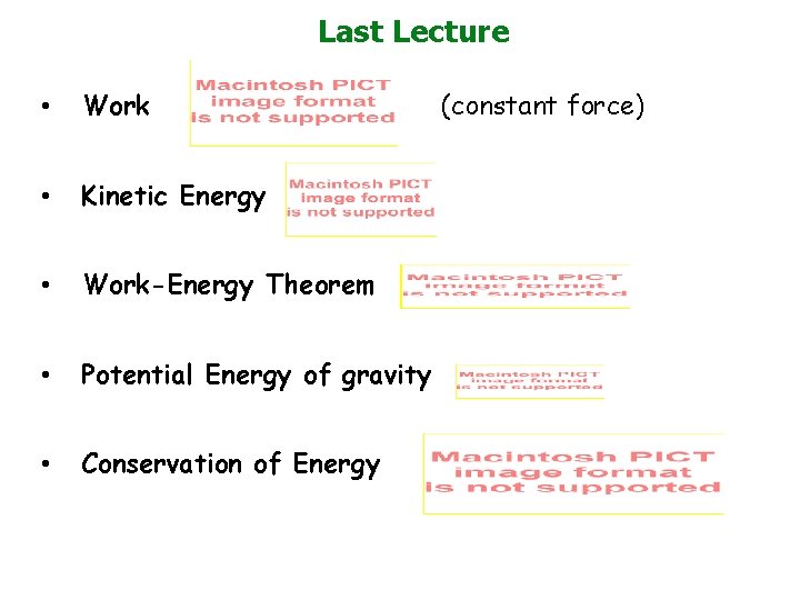Last Lecture • Work • Kinetic Energy • Work-Energy Theorem • Potential Energy of