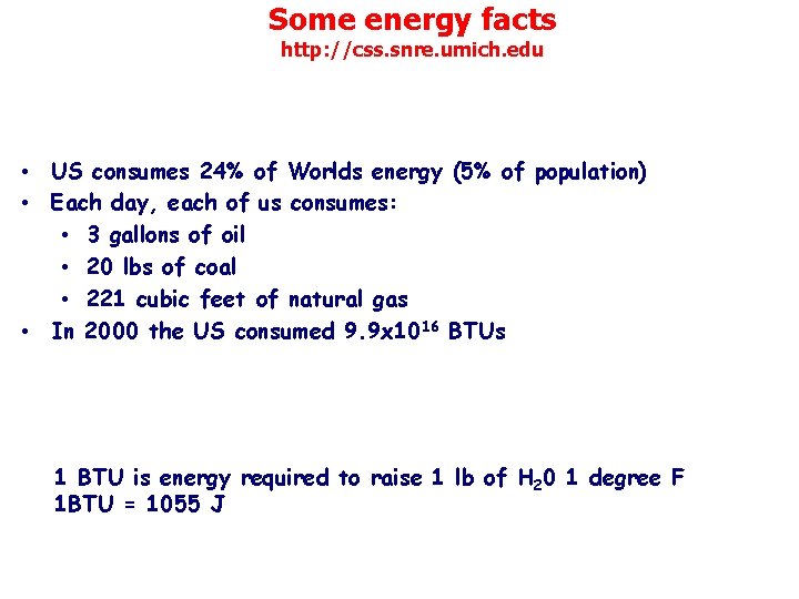 Some energy facts http: //css. snre. umich. edu • US consumes 24% of Worlds