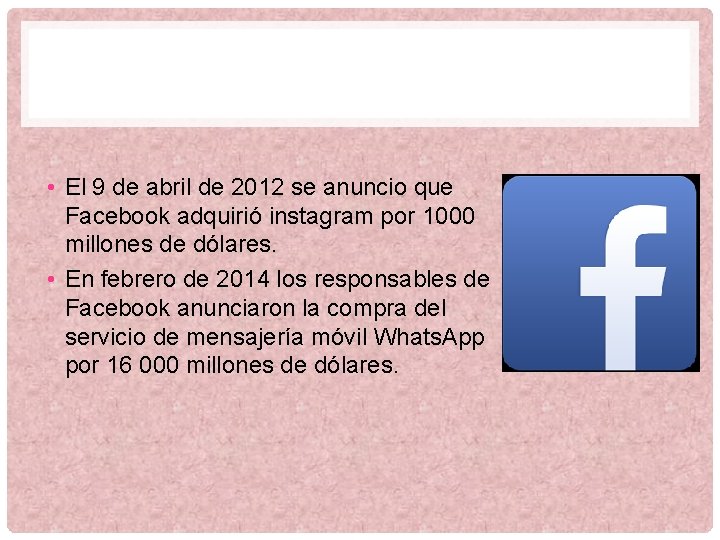  • El 9 de abril de 2012 se anuncio que Facebook adquirió instagram