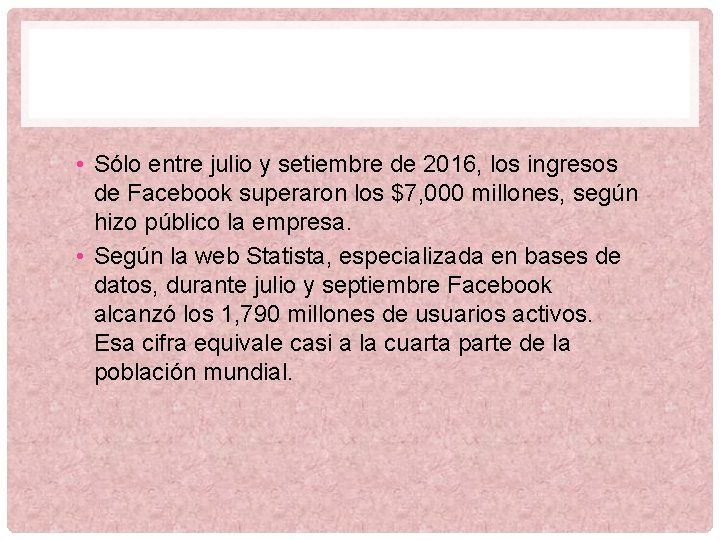  • Sólo entre julio y setiembre de 2016, los ingresos de Facebook superaron