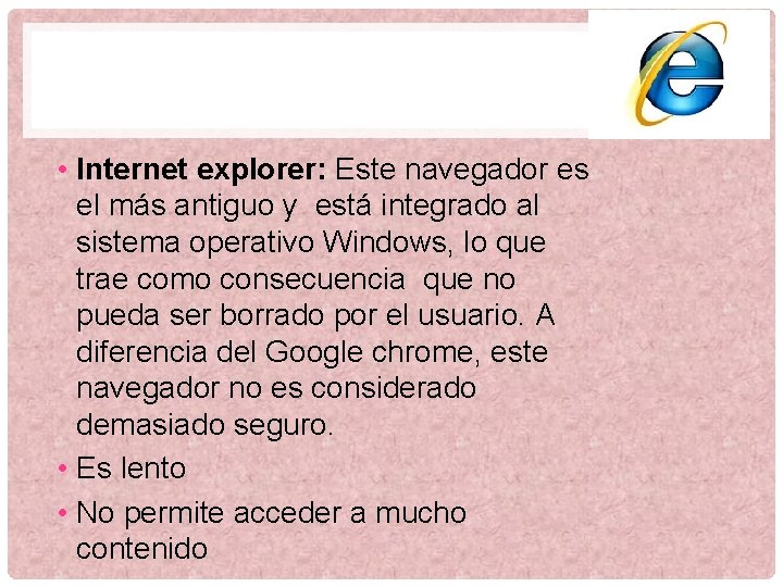  • Internet explorer: Este navegador es el más antiguo y está integrado al