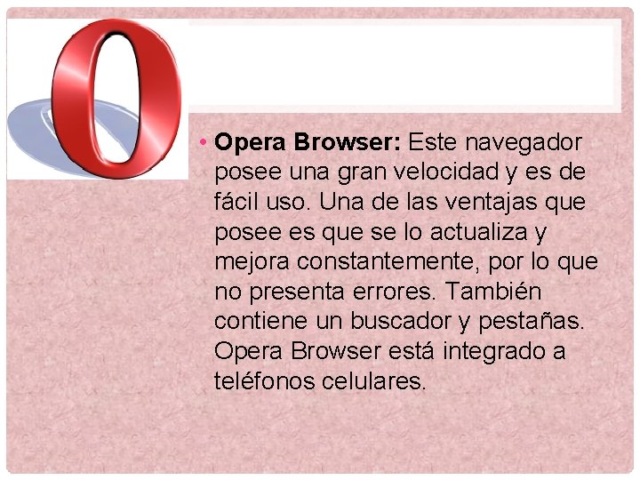  • Opera Browser: Este navegador posee una gran velocidad y es de fácil
