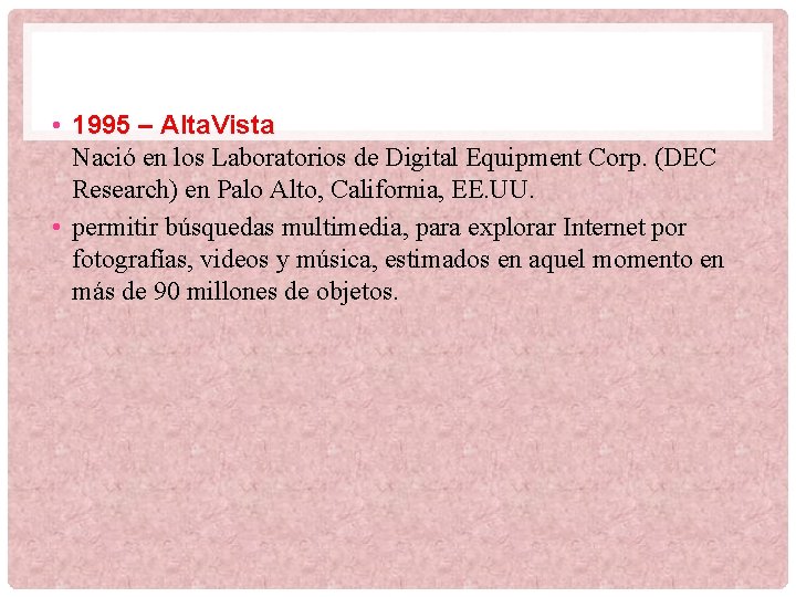  • 1995 – Alta. Vista Nació en los Laboratorios de Digital Equipment Corp.