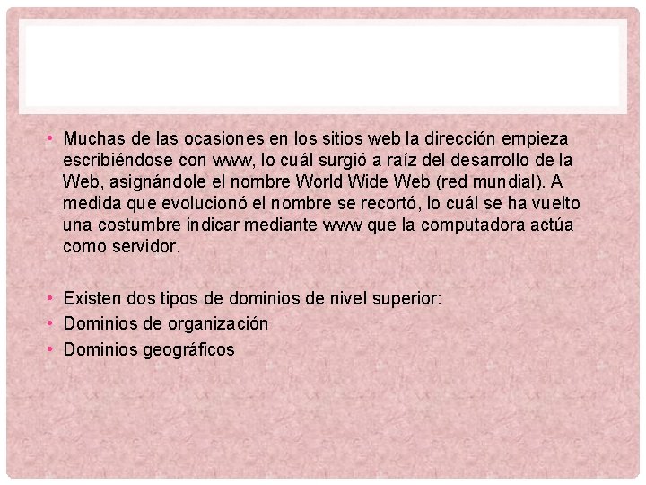  • Muchas de las ocasiones en los sitios web la dirección empieza escribiéndose