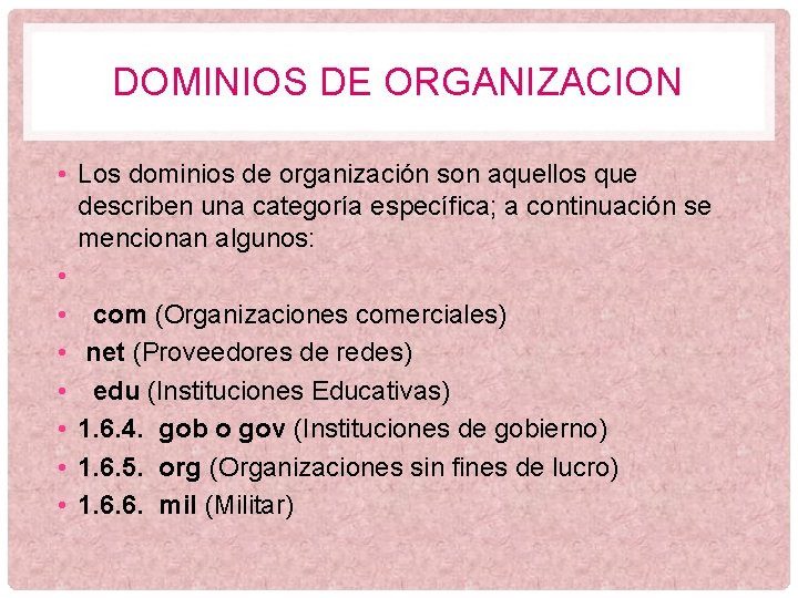 DOMINIOS DE ORGANIZACION • Los dominios de organización son aquellos que describen una categoría