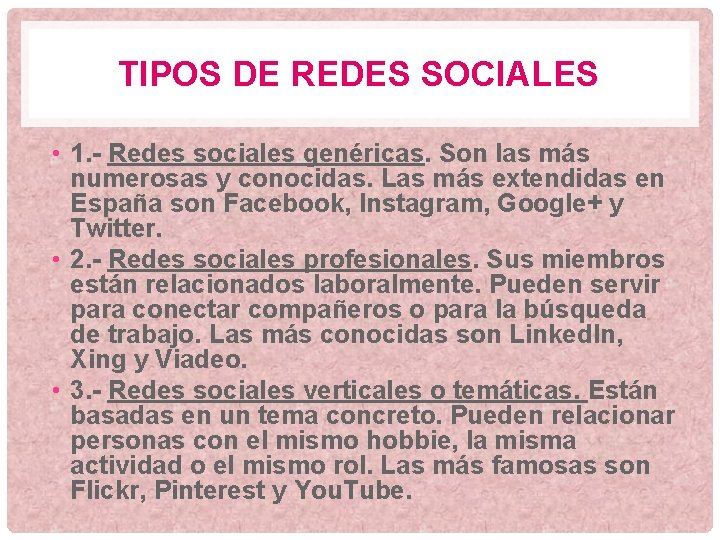 TIPOS DE REDES SOCIALES • 1. - Redes sociales genéricas. Son las más numerosas