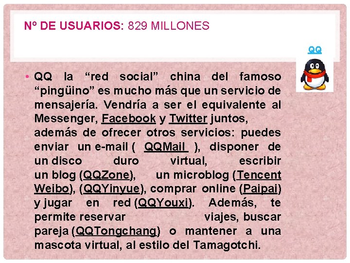 Nº DE USUARIOS: 829 MILLONES QQ • QQ la “red social” china del famoso