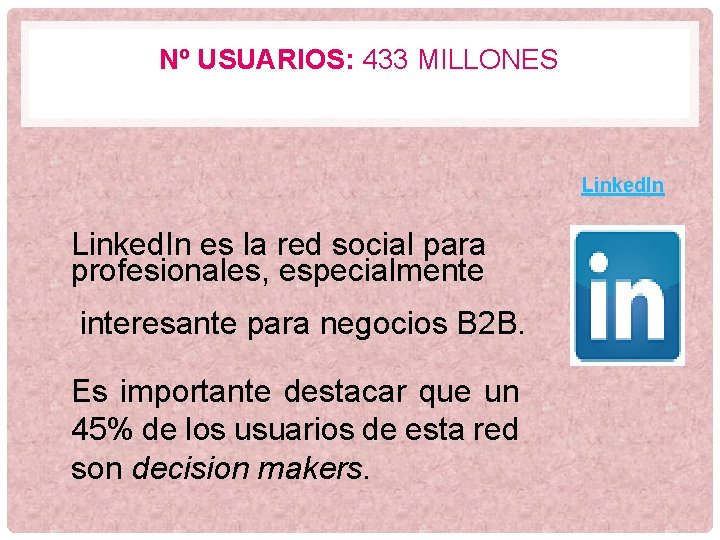 Nº USUARIOS: 433 MILLONES Linked. In es la red social para profesionales, especialmente interesante