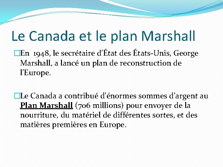 Le Canada et le plan Marshall �En 1948, le secrétaire d’État des États-Unis, George