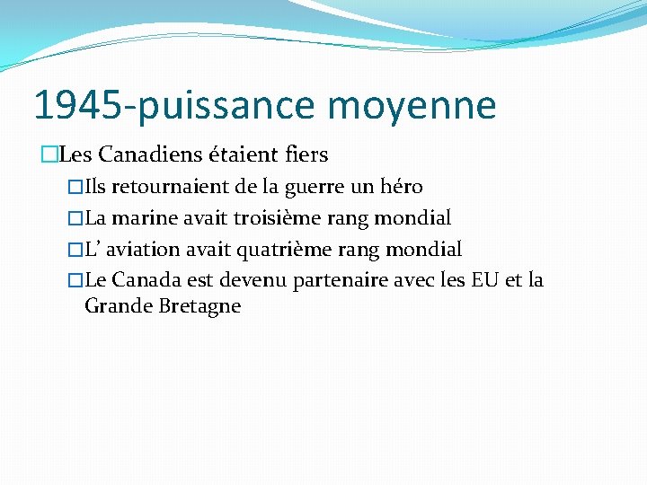 1945 -puissance moyenne �Les Canadiens étaient fiers �Ils retournaient de la guerre un héro