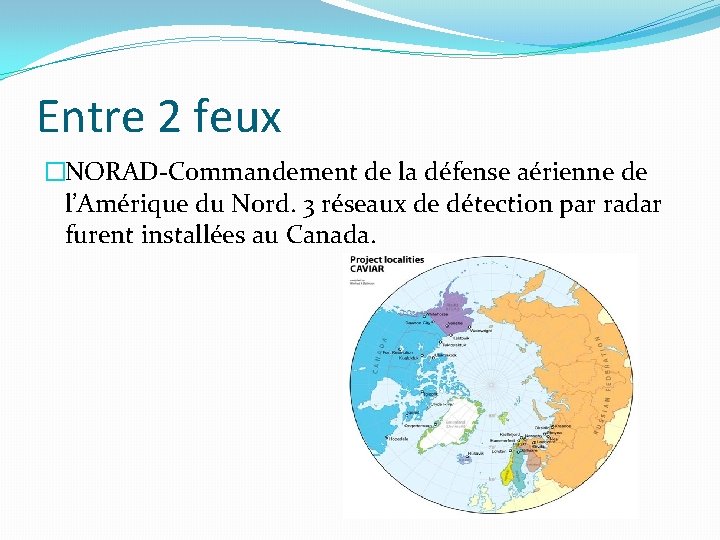 Entre 2 feux �NORAD-Commandement de la défense aérienne de l’Amérique du Nord. 3 réseaux