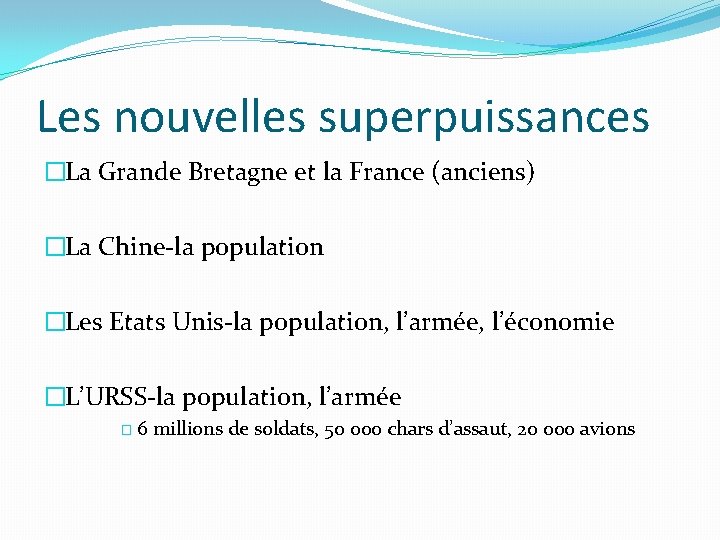 Les nouvelles superpuissances �La Grande Bretagne et la France (anciens) �La Chine-la population �Les