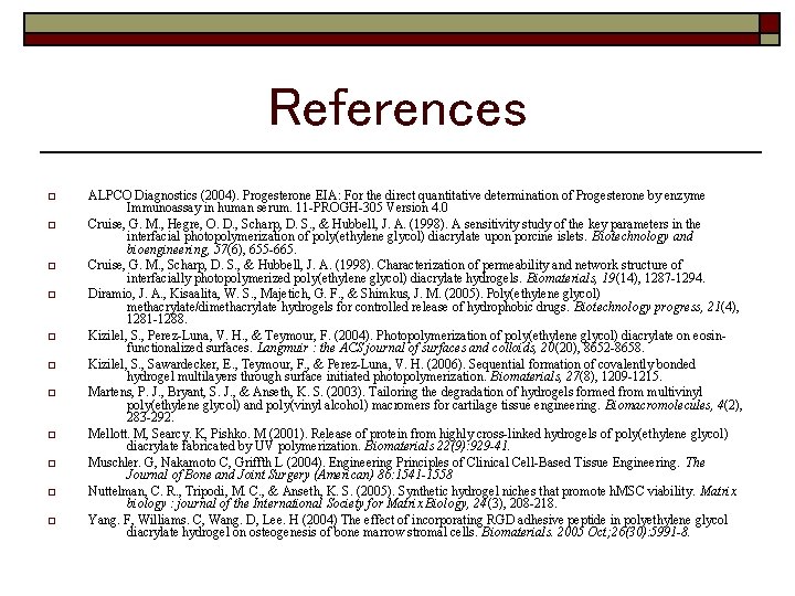 References o o o ALPCO Diagnostics (2004). Progesterone EIA: For the direct quantitative determination
